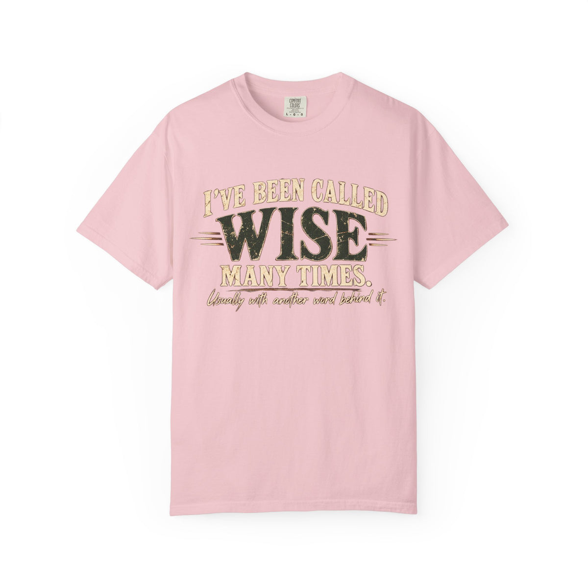 Tshirt, Wise I have been called