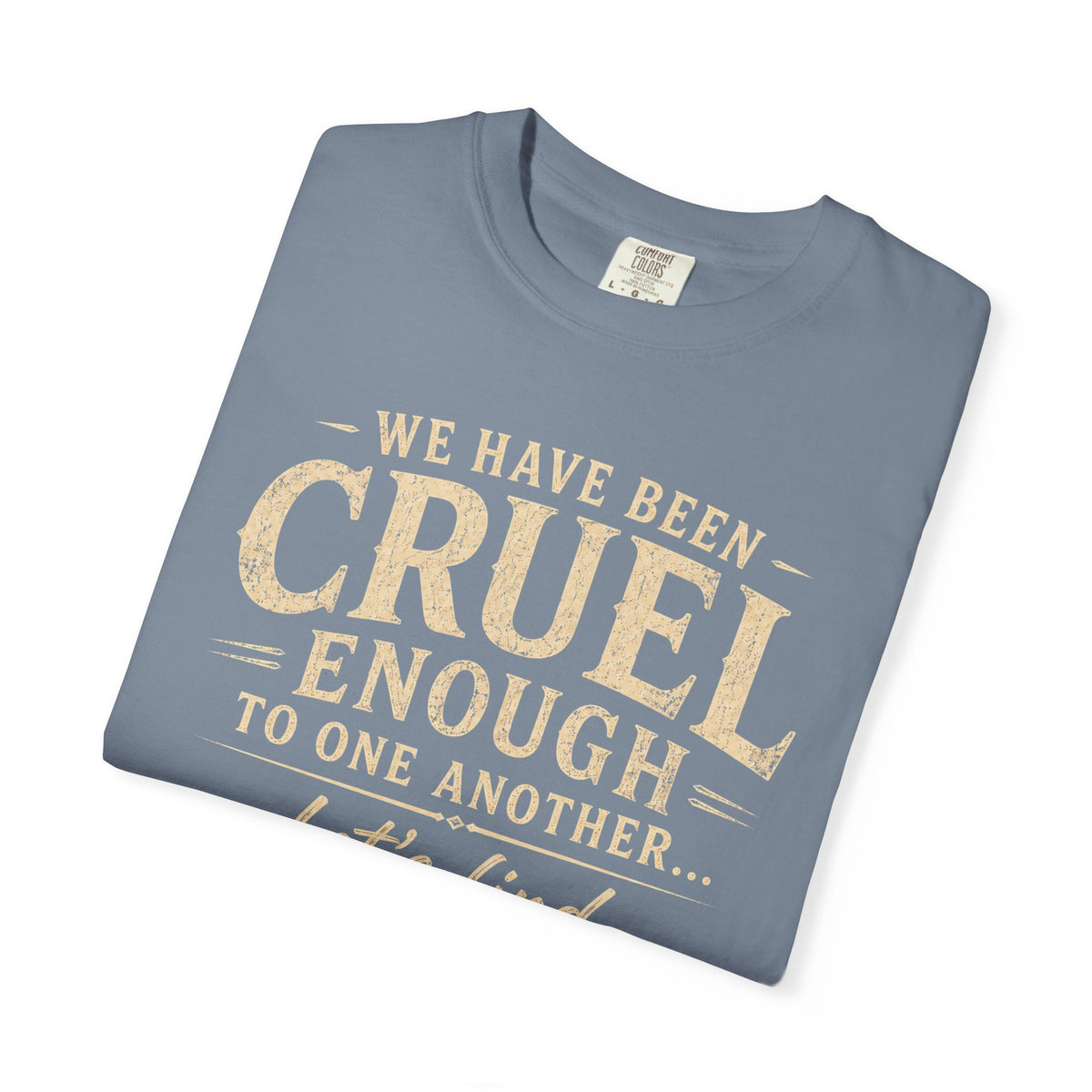 We have been cruel enough, let’s find something better to do