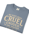 We have been cruel enough, let’s find something better to do
