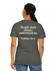 People don’t always understand me that’s ok neither do I