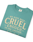 We have been cruel enough, let’s find something better to do