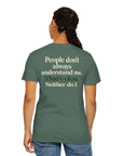 People don’t always understand me that’s ok neither do I