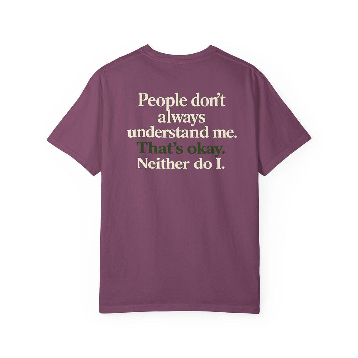 People don’t always understand me that’s ok neither do I