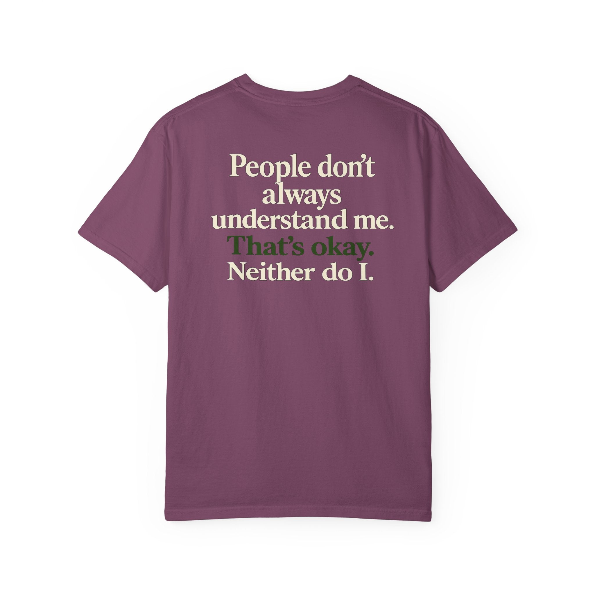 People don’t always understand me that’s ok neither do I