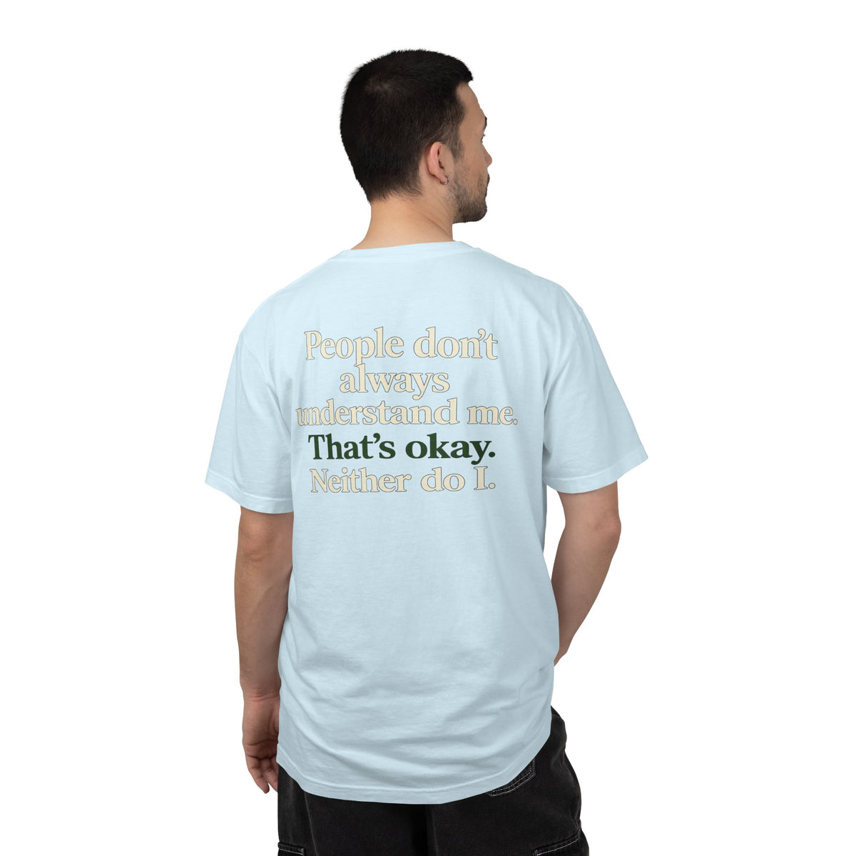 People don’t always understand me that’s ok neither do I