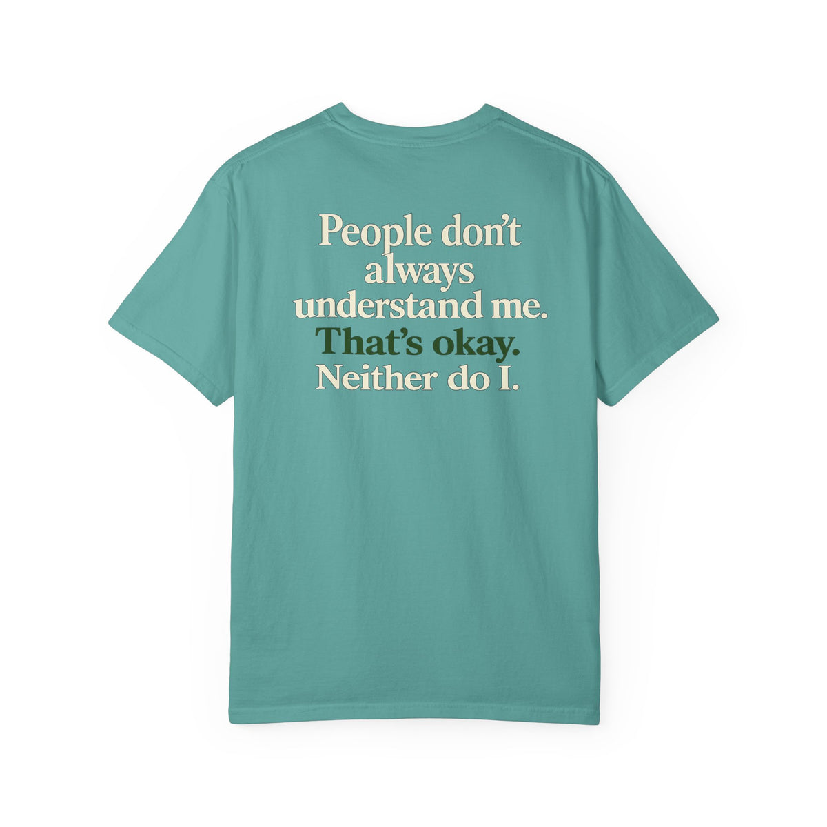 People don’t always understand me that’s ok neither do I