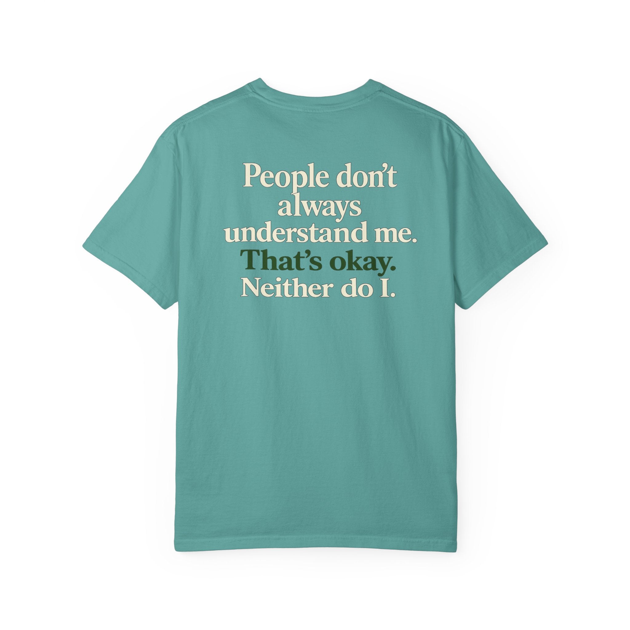 People don’t always understand me that’s ok neither do I